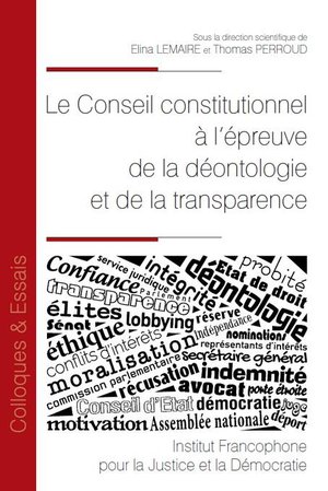 Le Conseil Constitutionnel A L'epreuve De La Deontologie Et De La Transparence 