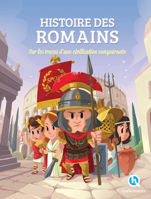 Les Romains Premium ; Sur Les Traces D'une Civilisation Conquerante 