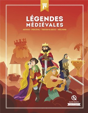 Legendes Medievales ; Arthur, Perceval, Tristan & Iseult, Melusine 