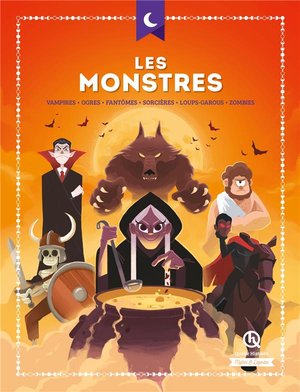 Les Monstres : Vampires - Ogres - Fantomes - Sorcieres - Loups-garous - Zombies 