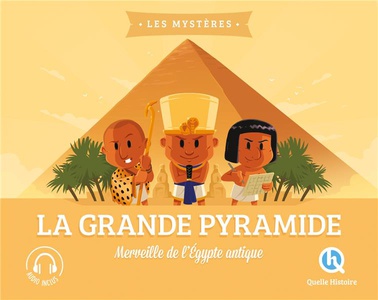 Les Mysteres : La Grande Pyramide : Merveille De L'egypte Antique 
