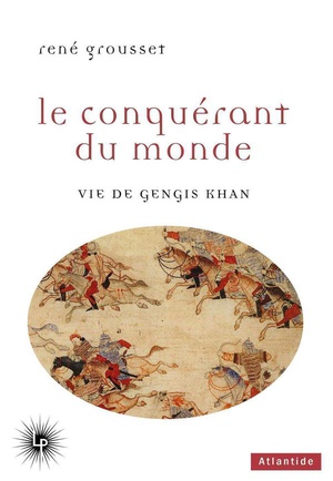 Le Conquerant Du Monde : Vie De Gengis Khan 