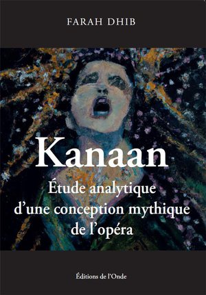 Kanaan : Tude Analytique D'une Conception Mythique De L'opra 