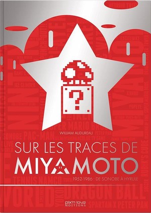 Sur Les Traces De Shigeru Miyamoto ; 1952-1986 : De Sonobe A Hyrule 