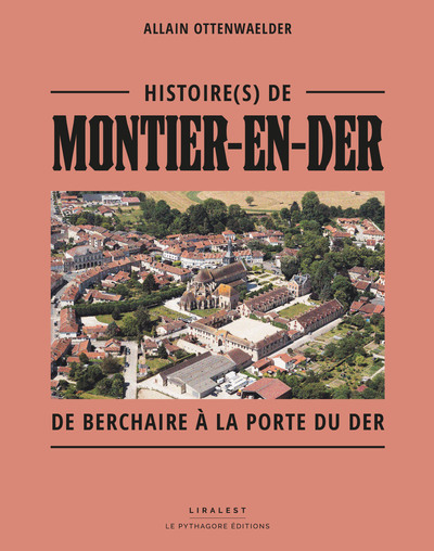 Histoire(s) De Montier-en-der De Berchaire A La Porte Du Der : De Berchaire A La Porte Du Der 