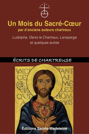 Un Mois Du Sacre-coeur Par D'anciens Auteurs Chartreux : Ludolphe, Denis Le Chartreux, Lansperge Et Quelques Autres 