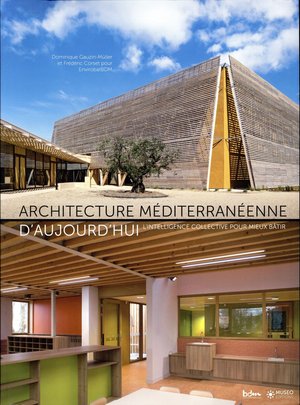 Architecture Mediterraneenne D'aujourd'hui ; L'intelligence Collective Pour Mieux Batir 