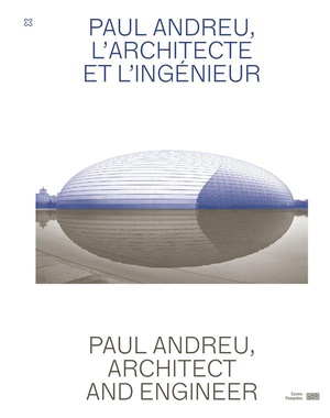 Paul Andreu - L'architecte Et L'ingenieur 