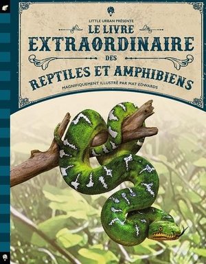 Le Livre Extraordinaire Des Reptiles Et Amphibiens 