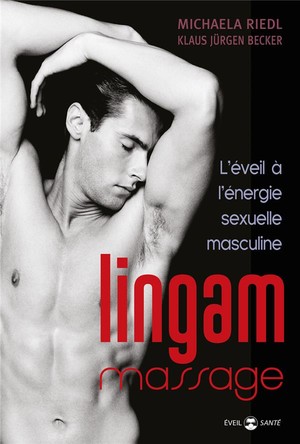 Lingam Massage ; L'eveil A L'energie Sexuelle Masculine 