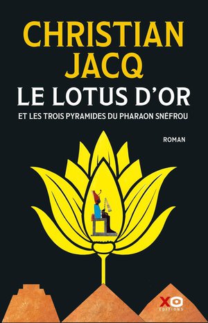 Le Lotus D'or Et Les Trois Pyramides Du Pharaon Snefrou 