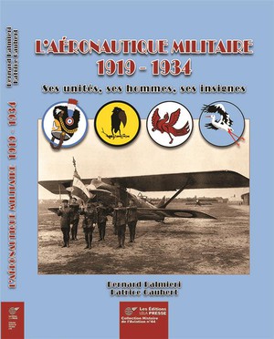 L'aeronautique Militaire 1919-1934 : Ses Unites, Ses Hommes, Ses Insignes 