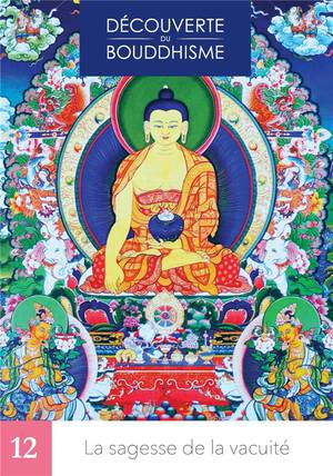 Decouverte Du Bouddhisme Tome 12 : La Sagesse De La Vacuite 