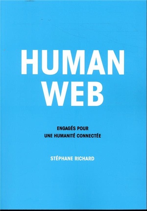 Human Web ; Engages Pour Une Humanite Connectee 