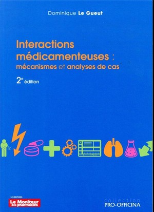 Interactions Medicamenteuses : Mecanismes Et Analyses De Cas, 2e Edition 
