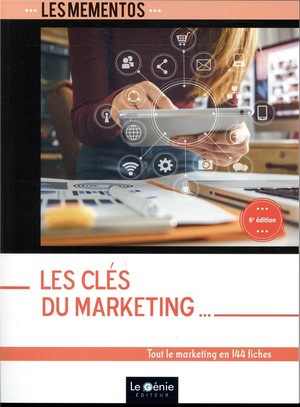 Les Cles Du Marketing - Tout Le Marketing En 144 Fiches 