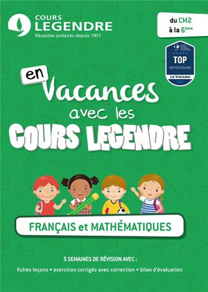 En Vacances Avec Les Cours Legendre : Francais Et Mathematiques ; Du Cm2 A La 6e 