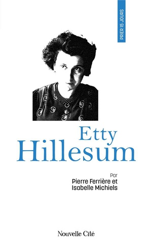 Prier 15 Jours Avec... : Etty Hillesum 