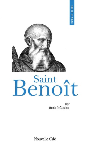 Prier 15 Jours Avec... : Saint Benoit 