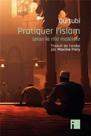 Pratiquer L'islam : Selon Le Rite Malekite 