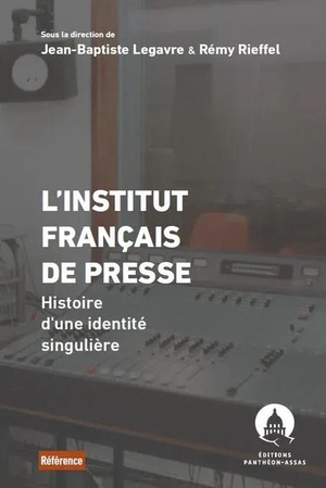 L'institut Francais De Presse : Histoire D'une Identite Singuliere 