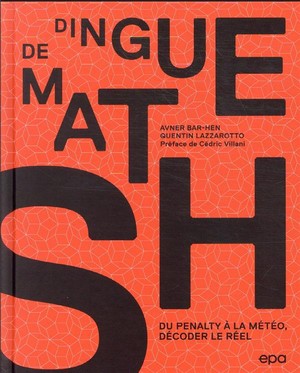 Dingue De Maths : Du Penalty A La Meteo, Decoder Le Reel 
