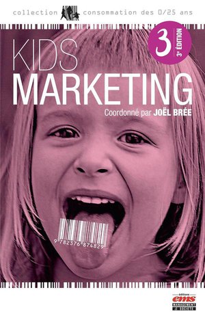 Kids Marketing (3e Edition) 