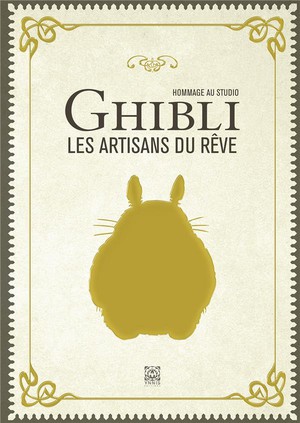 Hommage Au Studio Ghibli : Les Artisans Du Reve 