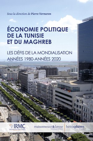 Economie Politique De La Tunisie Et Du Maghreb : Les Defis De La Mondialisation ; Annees 1980-annees 2020 