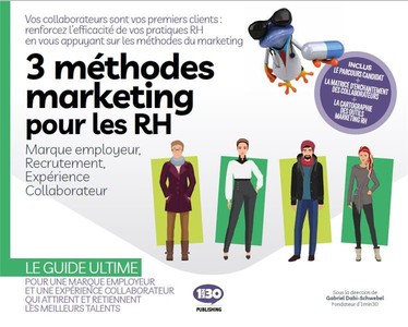 3 Methodes Marketing Pour Les Rh : Marque Employeur, Recrutement, Exeerience Collaborateur 