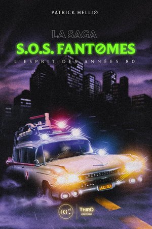 La Saga S.o.s. Fantomes : L'esprit Des Annees 80 