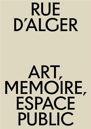 Rue D'alger : Art, Memoire, Espace Public 