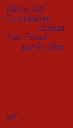 La Memoire-cinema : Lire Proust Par Les Films 