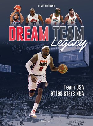 Dream Team Legacy : Team Usa Et Les Stars De La Nba 