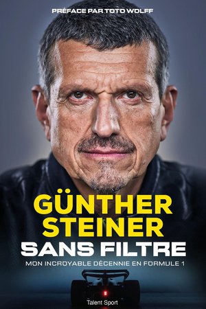 Gunther Steiner, Sans Filtre : Mon Incroyable Decennie En Formule 1 