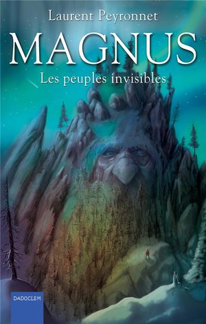 Magnus T.3 ; Les Peuples Invisibles 