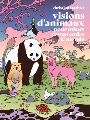 Visions D'animaux / Pour Mieux Comprendre Le Monde 