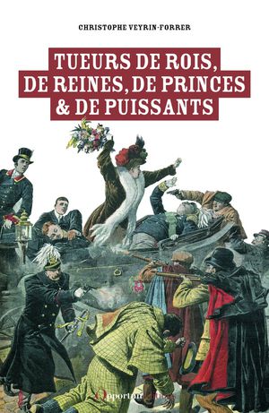 Tueurs De Rois, De Reines, De Princes Et De Puissants : Les 50 Morts Sanglantes De L'histoire 