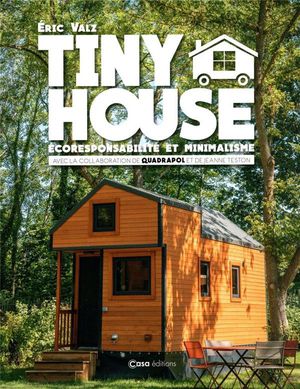 Tiny House : Ecoresponsabilite Et Minimalisme 