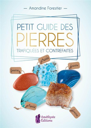 Petit Guide Des Pierres Trafiquees Et Contrefaites 