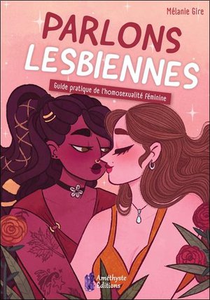 Parlons Lesbiennes : Guide Pratique De L'homosexualite Feminine 