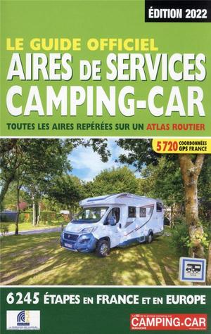 Le Guide Officiel Aires De Services Camping-car (edition 2022) 