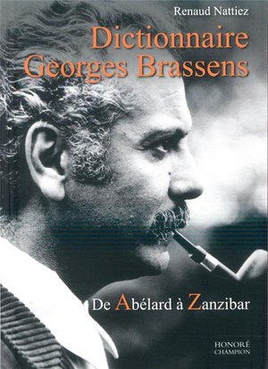 Dictionnaire Georges Brassens ; De Abelard A Zanzibar 