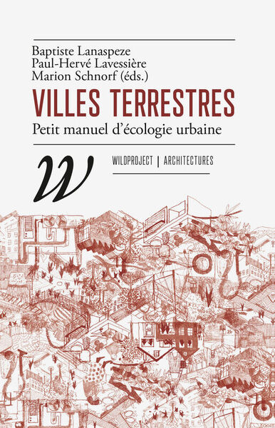 Villes Terrestres : Petit Manuel D'ecologie Urbaine 