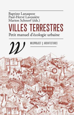 Villes Terrestres : Petit Manuel D'ecologie Urbaine 