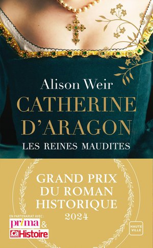 Les Reines Maudites Tome 1 : Catherine D'aragon : La Premiere Reine 