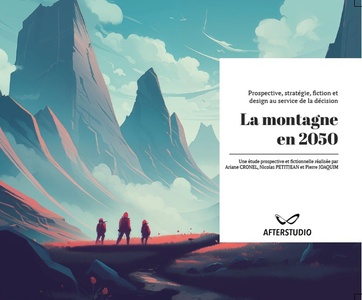 La Montagne En 2050 : Prospective, Strategie, Fiction Et Design Au Service De La Decision 