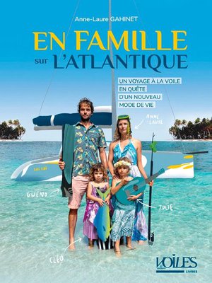 En Famille Sur L'atlantique : Un Voyage A La Voile En Quete D'un Nouveau Mode De Vie 