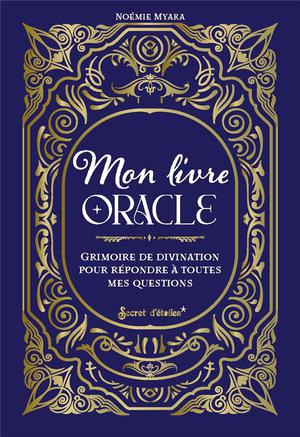 Mon Livre Oracle : Grimoire De Divination Pour Repondre A Toutes Mes Questions 