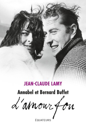 Bernard Et Annabel Buffet : L'amour Fou 
